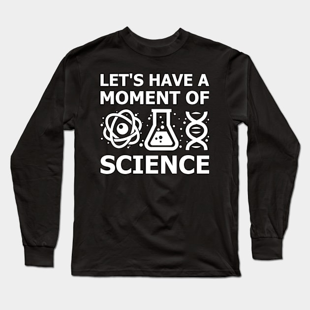 Let's Have a Moment of Science Long Sleeve T-Shirt by BramCrye